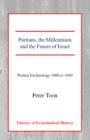 Image for Puritans, the millennium, and the future of Israel: Puritan eschatology, 1600-1660