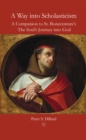 Image for A way into scholasticism: a companion to St. Bonaventure&#39;s The soul&#39;s journey into God