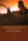 Image for Corporate decision-making in the church of the New Testament