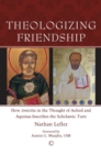 Image for Amicitia, Lectio and theology: friendship in Aelred of Rievaulx and Aquinas as a lens for comparing monastic and scholastic theology