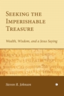 Image for Seeking The Imperishable Treasure : Wealth, Wisdom And A Jesus Saying