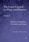 Image for The early church at work and worship.: (Catechesis, baptism, eschatology, and martyrdom)