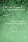 Image for The early church at work and worship.: (Catechesis, baptism, eschatology, and martyrdom)