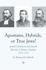 Image for Apostates, Hybrids, Or True Jews?: Jewish Christians and Jewish Identity