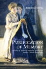 Image for Purification of memory: a study of Orthodox theologians from a Catholic perspective