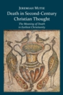 Image for Death in second-century Christian thought: the meaning of death in earliest Christianity