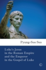 Image for Luke&#39;s Jesus in the Roman Empire and the emperor in the Gospel of Luke