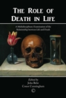 Image for The role of death in life: a multidisciplinary examination of the relationship between life and death