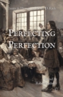 Image for Perfecting perfection: essays in honour of Henry D. Rack