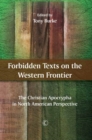 Image for Forbidden texts on the western frontier: the Christian Apocrypha in North American perspective