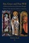 Image for Sin, Grace and Free Will: A Historical Survey of Christian Thought Volume 1: The Apostolic Fathers to Augustine