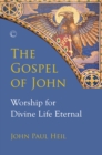 Image for The Gospel of John: worship for divine life eternal