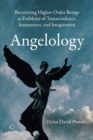 Image for Angelology: recovering higher-order beings as emblems of transcendence, immanence, and imaginiation