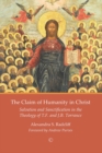 Image for The claim of humanity in Christ: salvation and sanctification in the theology of T.F. and J.B. Torrance