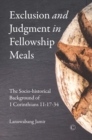 Image for Exclusion and Judgement in Fellowship Meals: The Socio-historical Background of 1 Corinthians 11:17-34