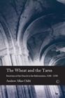 Image for The wheat and the tares: doctrines of the church in the reformation, 1500-1590