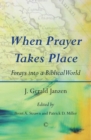 Image for When prayer takes place: forays into a biblical world