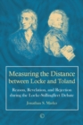 Image for Measuring the distance between Locke and Toland: reason, revelation, and rejection during the Locke-Stillingfleet debate
