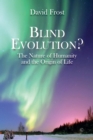 Image for Blind Evolution: The Nature of Humanity and the Origin of Life
