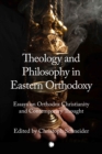 Image for Theology and philosophy in Eastern Orthodoxy: essays on Orthodox Christianity and contemporary thought