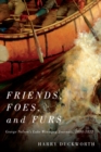 Image for Friends, Foes, and Furs: George Nelson&#39;s Lake Winnipeg Journals, 1804-1822
