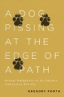 Image for A Dog Pissing at the Edge of a Path: Animal Metaphors in an Eastern Indonesian Society