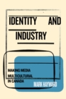 Image for Identity and Industry: Making Media Multicultural in Canada