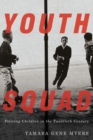 Image for Youth Squad: Policing Children in the Twentieth Century