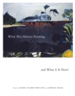 Image for What Was History Painting and What Is It Now? : Volume 28