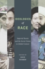 Image for Ideologies of Race: Imperial Russia and the Soviet Union in Global Context