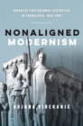 Image for Nonaligned Modernism: Socialist Postcolonial Aesthetics in Yugoslavia, 1945-1985