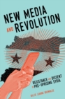 Image for New media and revolution  : resistance and dissent in pre-uprising Syria
