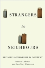 Image for Strangers to Neighbours : Refugee Sponsorship in Context