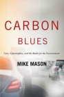 Image for Carbon Blues : Cars, Catastrophes, and the Battle for the Environment