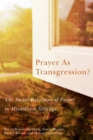 Image for Prayer as transgression?  : the social relations of prayer in healthcare settings