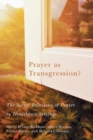 Image for Prayer as transgression?  : the social relations of prayer in healthcare settings
