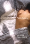 Image for Unplanned Visitors : Queering the Ethics and Aesthetics of Domestic Space