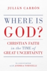 Image for Where is God?  : Christian faith in the time of great uncertainty