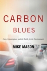 Image for Carbon Blues: Cars Catastrophes and the Battle for the Environment