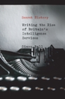 Image for Secret History: Writing the Rise of Britain&#39;s Intelligence Services