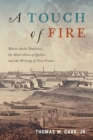 Image for A Touch of Fire: Marie-André Duplessis, the Hôtel-Dieu of Quebec, and the Writing of New France