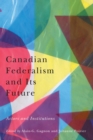 Image for Canadian Federalism and Its Future: Actors and Institutions