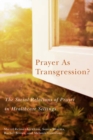 Image for Prayer as Transgression?: The Social Relations of Prayer in Healthcare Settings : Volume 9