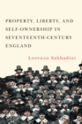 Image for Property Liberty and Self-Ownership in Seventeenth-Century England