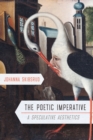Image for The Poetic Imperative: A Speculative Aesthetics
