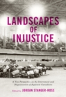 Image for Landscapes of Injustice: A New Perspective on the Internment and Dispossession of Japanese Canadians