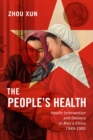 Image for The People&#39;s Health: Health Intervention and Delivery in Mao&#39;s China, 1949-1983 : Volume 2