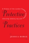 Image for Protective Practices : A History of the London Rubber Company and the Condom Business