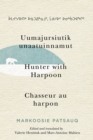 Image for Uumajursiutik unaatuinnamut / Hunter with Harpoon / Chasseur au harpon