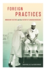 Image for Foreign Practices : Immigrant Doctors and the History of Canadian Medicare